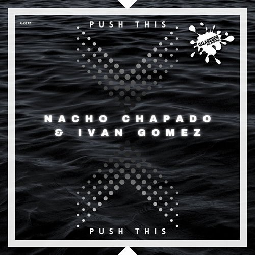 Nacho Chapado, Ivan Gomez - Push This [GR872]